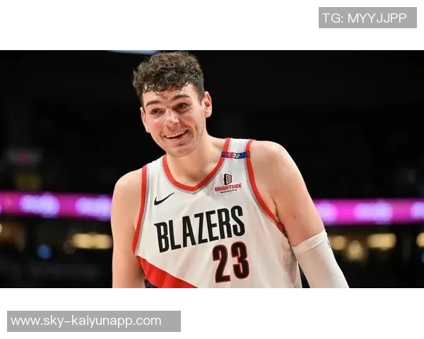 开拓者第七顺位选中克林根成为球队未来的重要支柱与希望